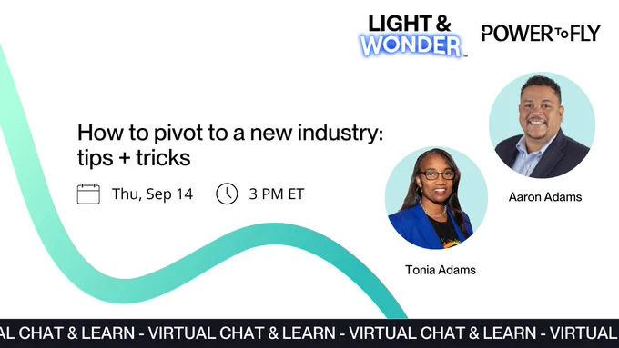A graphic with a white background and text about our upcoming Virtual Chat & Learn event called "How to pivot to a new industry: tips   tricks." The event will take place with Light & Wonder leaders on Thursday, September 14 at 3 PM ET. 