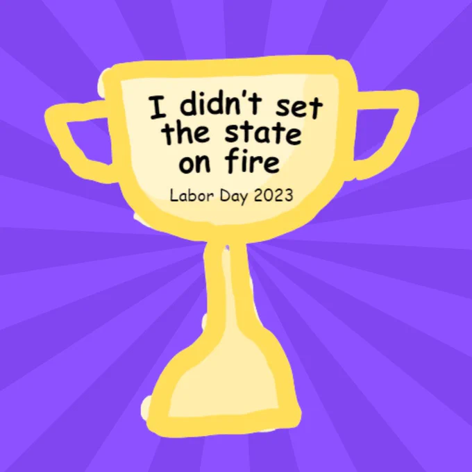 A trophy hand-drawn by a local artist. It reads: I didn’t set the state on fire Labor Day 2023