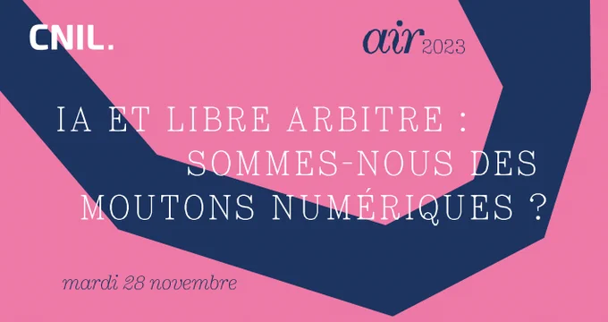 La CNIL organise l'édition 2023 de son évènement "air". Le thème portera cette année sur l'intelligence artificielle et nos libertés.