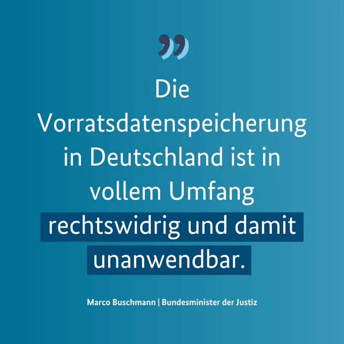 Zitat von Bundesjustizminister Marco Buschmann: "Die Vorratsdatenspeicherung in Deutschland ist in vollem Umfang rechtswidrig und damit unanwendbar."