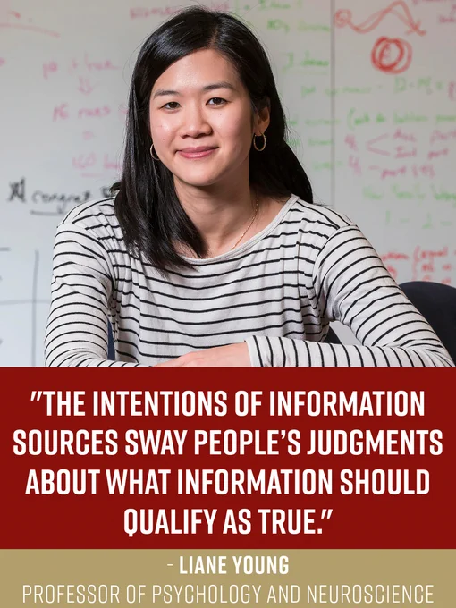 "the intentions of information sources sway people’s judgments about what information should qualify as true."  Liane Young
