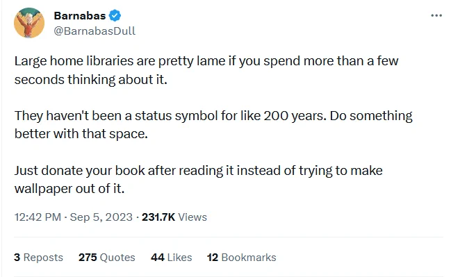 tweet about how "large home libraries are pretty lame ... do something better with that space ... just donate your book" 