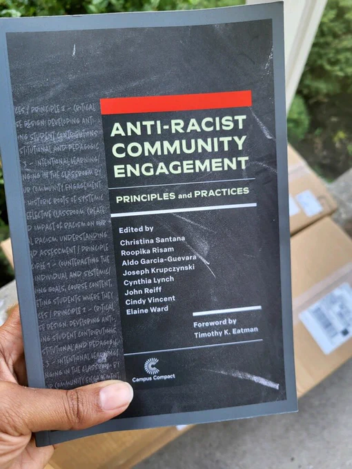 The book! Anti-Racist Engagement: Principles and Practices, edited by Christina Santana, Roopika Risam, Aldo Garcia-Guevara, Joseph Krupczynski, Cynthia Lynch, John Reiff, Cindy S Vincent and Elaine Ward. Foreword by Timothy K. Eatman