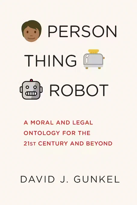 Book cover for David J. Gunkel's "Person, Thing, Robot" MIT Press 2023