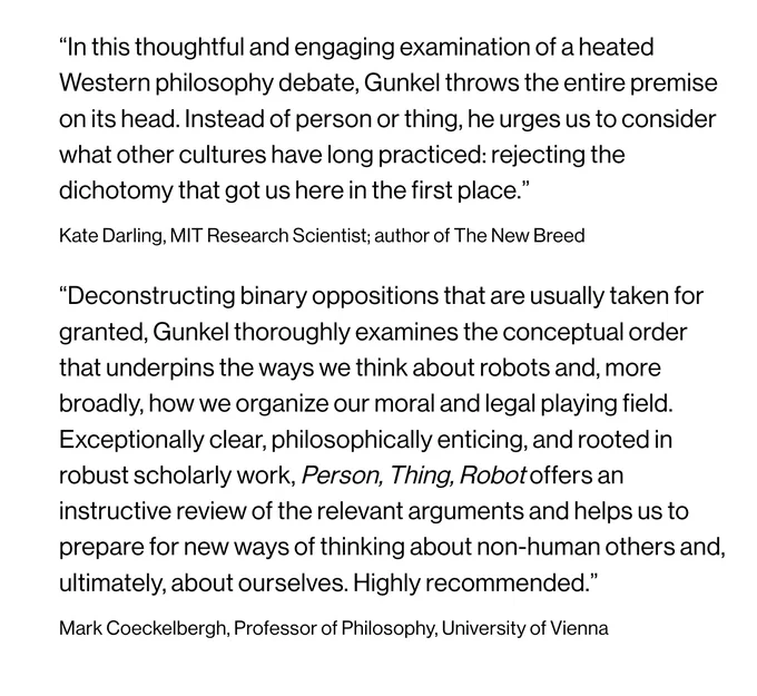 Back cover blurbs for David J. Gunkel's "Person, Thing, Robot" MIT Press 2023