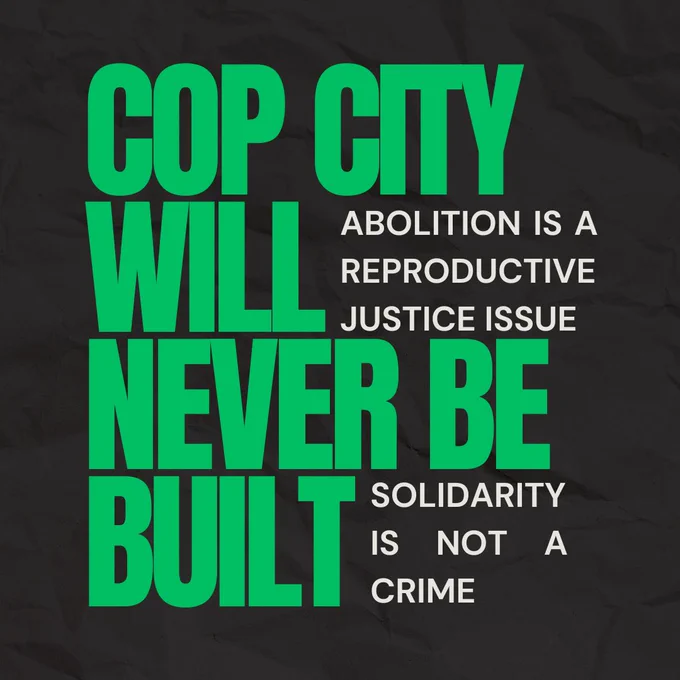 Cop City will never be built 
Abolitions is a reproductive justice issue
Solidarity is not a crime
