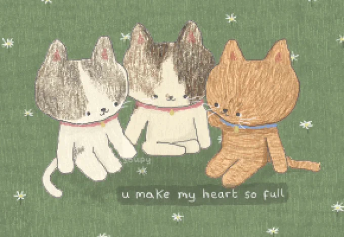 An illustration of three cats keeping each other company: two are calico cats, the other is a ginger tabby. The caption reads “you make my heart so full”.