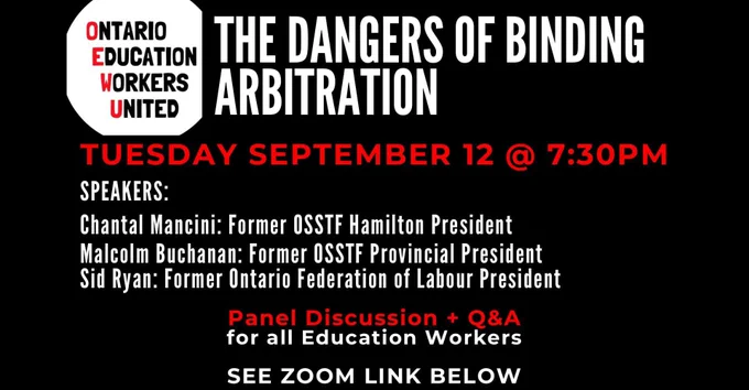 Poster invitation to a panel discussion: The dangers of binding interest arbitration. Tuesday September 12 at 7:30 PM. Speakers: Chantal Mancini: former osstf Hamilton president. Malcom Buchanan: Former osstf provincial president. Syd Ryan: Former Ontario federation of labour president. Panel discussion and Q & A for all education workers. See zoom Link below.