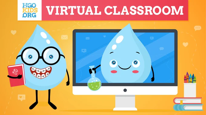 A fun, bright graphic with two smiling water droplets that says h2gokids.org Virtual Classroom