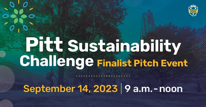Pitt Sustainability Challenge: Finalist Pitch Event
September 14, 2023, 9 a.m. - noon