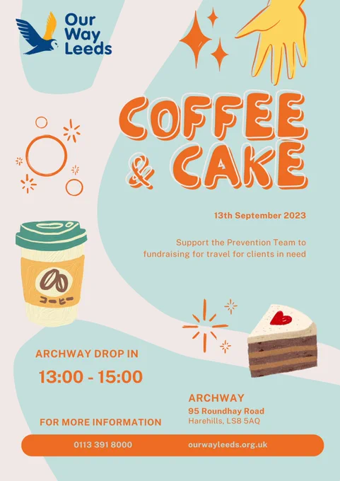 Coffee and cake fundraiser - 13th September at Archway drop in 1pm-3pm. 
Archway 95 Roundhay Road, Harehills LS8 5AQ 
For more information - 01133918000 or ourwayleeds.org.uk