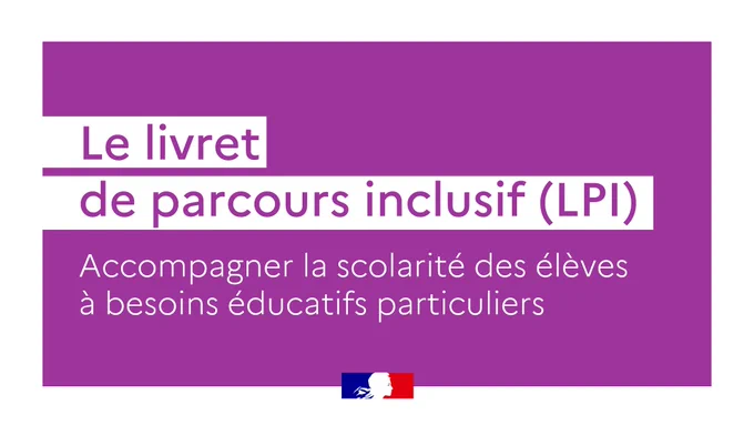 Le livret de parcours inclusif (LPI) : accompagner la scolarité des élèves à besoins éducatifs particuliers