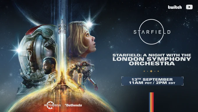 Starfield: A Night with the London Symphony Orchestra
13th September 
11am PDT/2pm EDT
