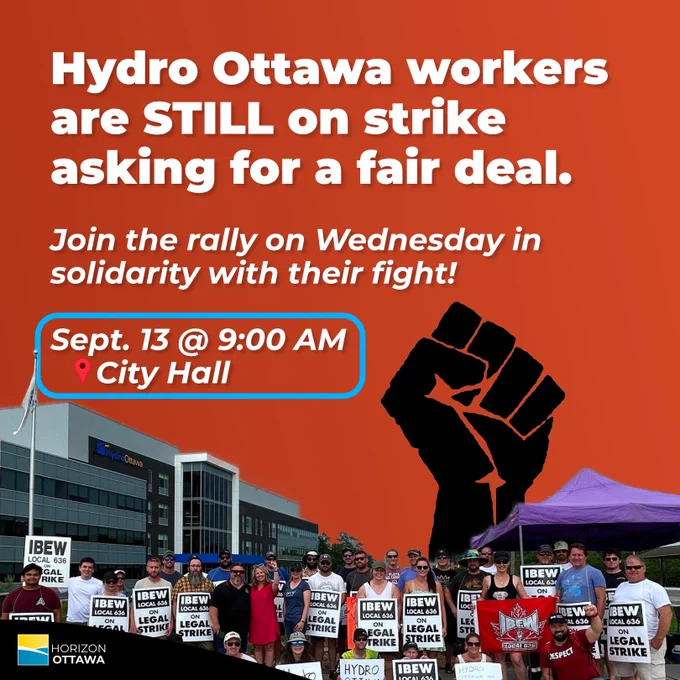 Hydro Ottawa workers are STILL on strike asking for a fair deal.

Join the rally on Wednesday in solidarity with their fight!

Sept. 13 @ 9:00 AM
	City Hall