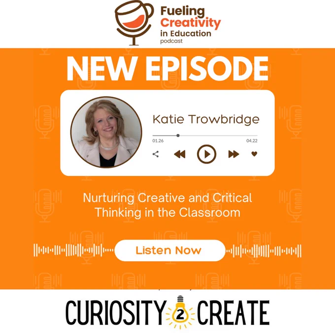 Fueling Creativity in Education podcast with Katie Trowbridge. 
