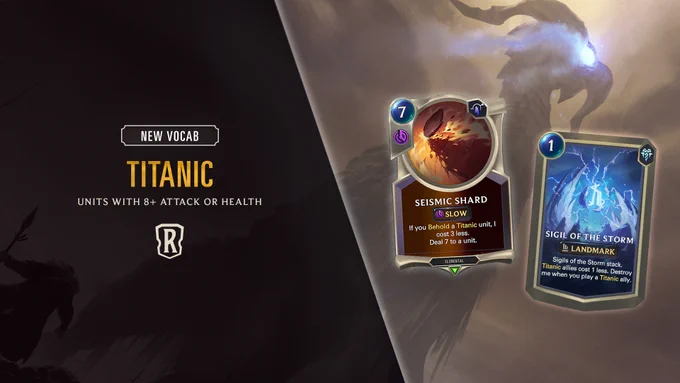 2 cards from Fate's Voyage: Onward, are featured on a background of the She Who Wanders card. From left to right they are: Seismic Shard; Sigil of the Storm. Seismic Shard features a rock making impact with another rock and the Sigil of the Storm card features a sigil with lightning around it. The She Who Wanders card features a large creature with a glowing blue light coming from an opening on its assumed head. There is a description of the new “Titanic” vocab: “Units with 8  attack or health”.