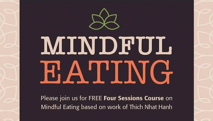 Poster graphic with plum-coloured background and icon of green lotus leaves. Text reads: Mindful Eating. Please join us for FREE Four Sessions Course on Mindful Easting based on work of Thich Nhat Hanh