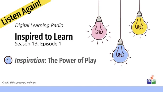 upper right: 3 sketched lightbulbs, hanging from the top, lower left, R10Tech podcast logo; "Listen Again! Digital Learning Radio, Inspired to Learn, Season 13, Episode 1, Inspiration: The Power of Play"