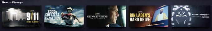 A screengrab from Disney  that says "New to Disney " and features the following documentaries: 9/11 One Day in America, 2000s Greatest Tragedies, George W. Bush — The 9/11 Interview, Bin Laden's Hard Drive, and Master & Apprentice — A Special Look at Ahsoka