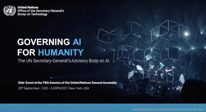 Title card for video: United Nations Office of the Secretary-General's Envoy on Technology. Title: Governing AI for Humanity: The UN Secretary-General's Advisory Body on AI. Subtitle: Side-event at the 78th Session of the United Nations General Assembly, 20th September | 5-6:30 pm EST | New York, USA
