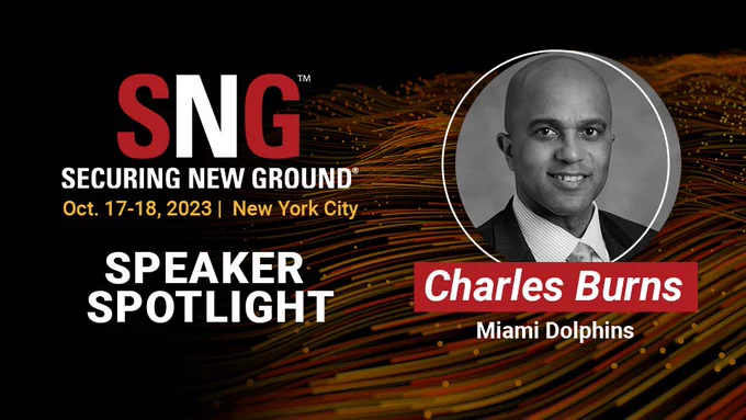 SNG: Securing New Ground
Oct. 17-18, 2023, NYC
Speaker Spotlight: Charles Burns, Miami Dolphins