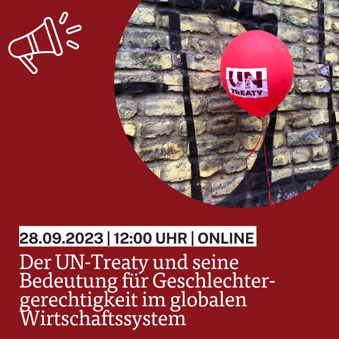 Vom 23. bis 27. Oktober 2023 findet die neunte Verhandlungsrunde über ein internationales Abkommen zu Wirtschaft und Menschenrechten im Menschenrechtsrat der Vereinten Nationen statt. Das Abkommen – auch UN-Treaty genannt – hat zum Ziel, Unternehmen weltweit zur Achtung von Menschenrechten und Umweltschutz in ihren Wertschöpfungsketten zu verpflichten und Betroffenen von Menschenrechtsverletzungen den Zugang zu Recht zu erleichtern. Das Abkommen würde zugleich an den strukturellen Ursachen von globaler Ungleichheit ansetzen und zu einem systemischen Wandel im Sinne einer feministischen Außen- und Entwicklungspolitik beitragen. Denn Frauen & marginalisierte Gruppen sind in besonderer Weise von den ausbeuterischen Geschäftspraktiken in globalen Wertschöpfungsketten betroffen.
Wo steht der Prozess & was ist von der 9. Verhandlungsrunde zu erwarten? Wie ist die politische Verhandlungslage & wie kann der UN-Treaty zu mehr Geschlechtergerechtigkeit in globalen Wertschöpfungsketten beitragen.