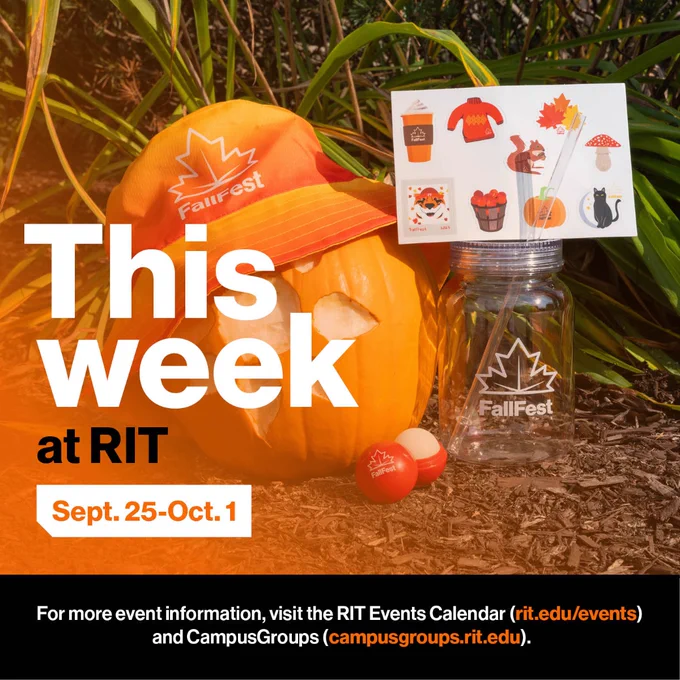 This week at RIT. Sept. 25 - Oct. 1. For more event information, visit the RIT Events Calendar (rit.edu/events) and CampusGroups (campusgroups.rit.edu). 