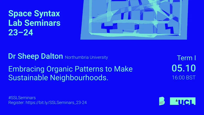 Seminar poster showing presenter (Dr Sheep Dalton), title (Embracing Organic Patterns to Make Sustainable Neighbourhoods), and date 05.10 at 4pm BST.