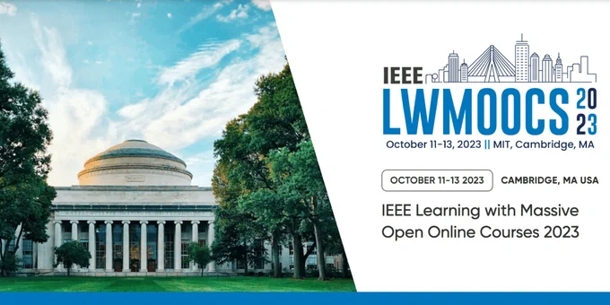 Graphic with photo of MIT campus and a conference logo. Text says, "IEEE Learning with Massive Open Online Courses 2023. October 11-13, 2023, MIT, Cambridge, MA."