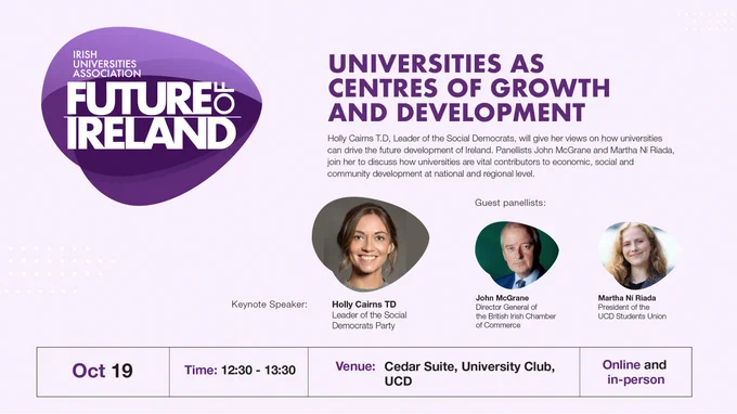 Universities as centres of growth and development - Future of Ireland event, Oct 19th 12:30-13:30 in the Cedar Suite UCD. 
