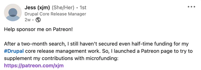 Help sponsor me on Patreon!

After a two-month search, I still haven't secured even half-time funding for my #Drupal core release management work. So, I launched a Patreon page to try to supplement my contributions with microfunding:
https://patreon.com/xjm

https://www.linkedin.com/feed/update/urn:li:activity:7106021419615944704/