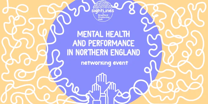 A yellow background with a purple circle in the middle. At the top is the Sightlines x Bradford Producing Hub logo, underneath is "Mental Health and Performance in Northern England, Networking event"
