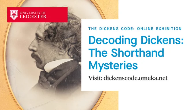 Promotional tile featuring a daguerreotype of Dickens, courtesy of the Charles Dickens Museum, and the text: The Dickens Code: Online Exhibition. 'Decoding Dickens: The Shorthand Mysteries'. Visit: dickenscode.omeka.net