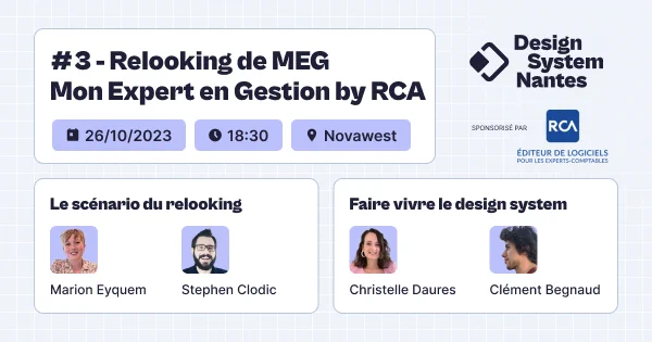 3ème meetup Design System Nantes 26/10/2023 à 18h30 chez Novawest 1er talk, le scénario du relooking: Mario Eyquem, Stephen Clodic 2ème talk, Faire vivre le design system: Christelle Daures, Clément Begnaud
