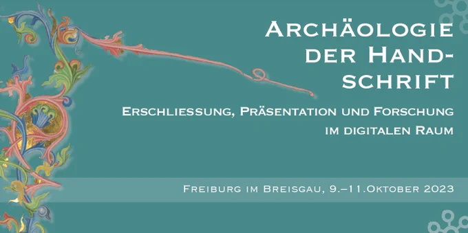 Banner zur Tagung, mit farbigem Rankenmuster auf grünem Grund: "Archäologie der Handschrift – Erschließung, Präsentation und Forschung im digitalen Raum, Freiburg im Breisgau, 9.-11. Oktober 2023