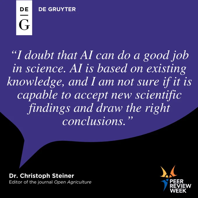 Purple speech bubble saying, “I doubt that AI can do a good job in science. AI is based on existing knowledge, and I am not sure if it is capable to accept new scientific findings and draw the right conclusions.” Signed by Dr. Christoph Steiner, editor of the journal Open Agriculture.