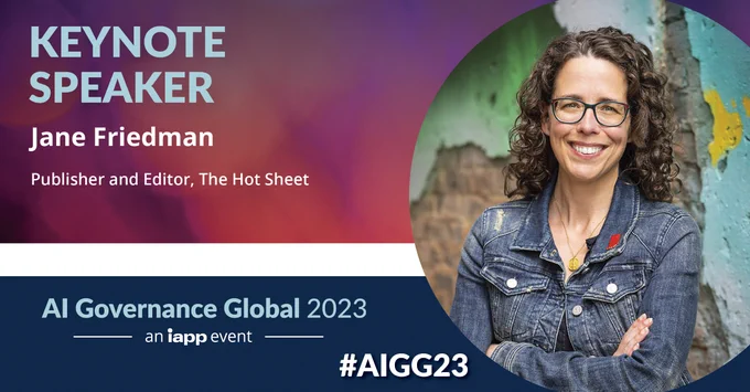 Keynote Speaker Jane Friedman, publisher and editor, The Hot Sheet. AI Governance Global 2023