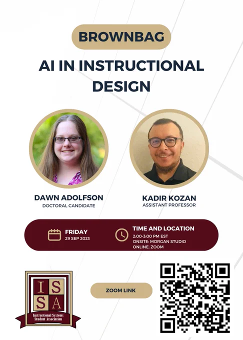 ISSA brown bag event poster: AI in instructional design, presenters: Dawn Adoleson Doctoral Candidate & Kadir Kozan Assistant Professor, Time And Location
2:00-3:00 Pm Est
Onsite: Morgan Studio
Online: Zoom