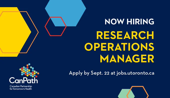 Decorative banner with text reading "Now hiring. Research Operations Manager. Apply by Sept. 22 at jobs.utoronto.ca". Logo of CanPath (Canadian Partnership for Tomorrow's Health) in the bottom left corner. 
