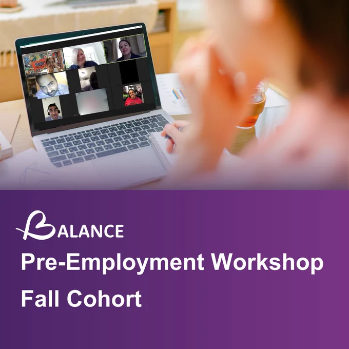 An open laptop displaying a screenshot of the previous PEP session [participants] on its screen. Below is a text that reads, "BALANCE Pre-Employment Workshop. Fall Cohort"