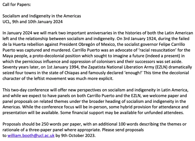 Call for Papers:

Socialism and Indigeneity in the Americas
UCL, 9th and 10th January 2024

Please email william.booth@ucl.ac.uk for more details