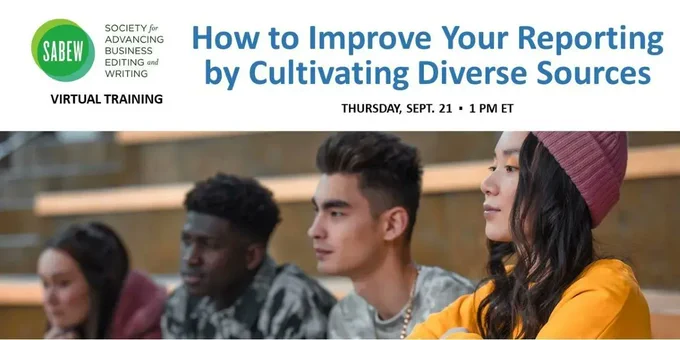 Image shows SABEW's logo with the webinar title "How to Improve Your Reporting by Cultivating Diverse Sources" on Thursday, September 21 at 1pm Eastern. Below shows four individuals of different sexes and races.
