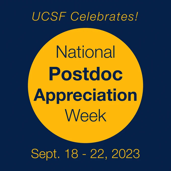 Yellow and navy graphic of UCSF Celebrates! National Postdoc Appreciation Week. September 18 to 22, 2023.
