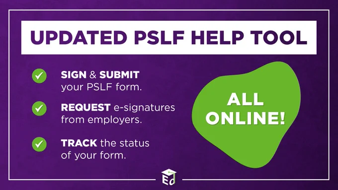 A graphic with a purple background. In white text: Updated PSLF Help Tool.  Sign & submit your PSLF form; Request e-signatures from employers; Track the status of your form - all online!