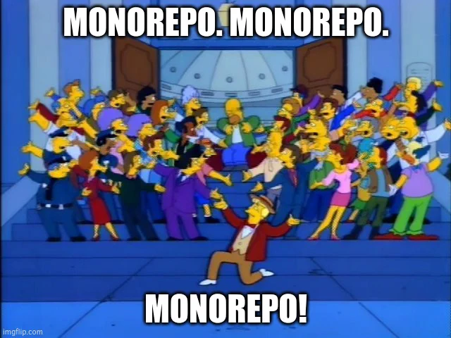 characters from The Simpsons singing the Monorail song with text at the top saying "Monorepo. Monorepo." and text at the bottom saying "Monorepo!"