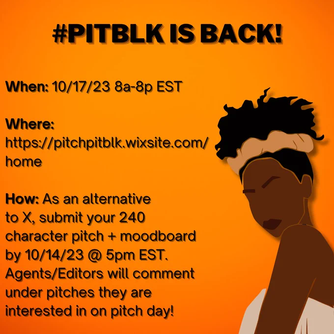 #PitBLK is Back! When: 10/17/23 8a-8p PST, Where: https://pitchpitblk.wixsite.com/home, How: As an alternative to X submit your 240 character pitch   moodboard by 10/14/23 @ 5pm EST. Agents/Editors will comment under pitches they are interested in on Pitch day!