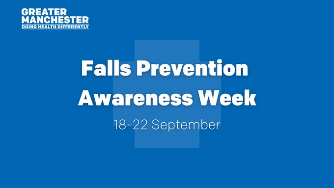 Greater Manchester Doing Health Differently logo in the top left. Text in white on a blue background in the centre reads: Falls Prevention Awareness Week 18 – 22 September 

