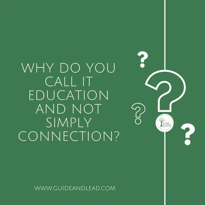 in white font on dark green: Why do you call it education and not simply connection?