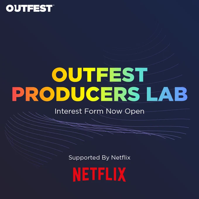 A blue graphic with rainbow text that reads: Outfest Producers Lab Interest Form Now Open, Supported By Netflix.