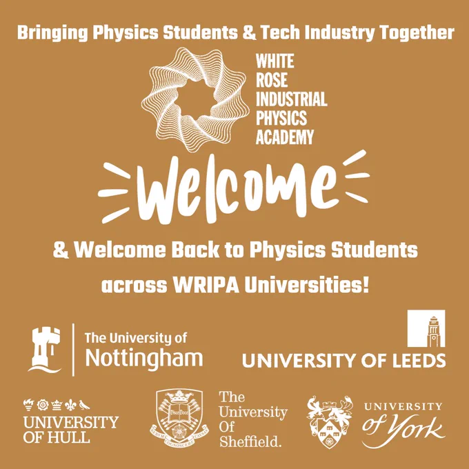 WRIPA - Bringing Physics Students & Tech Industry Together. Welcome & Welcome Back to Physics Students across WRIPA Universities! The University of Nottingham, University of Leeds, University of Hull, The University Of Sheffield, University of York